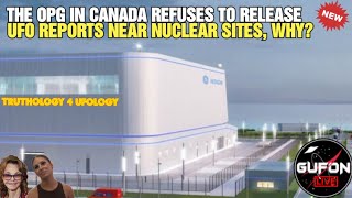 Watch Why Won't OPG Canada Release Their UFO Records Near Nuclear Sites?