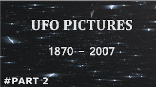 Watch UFO Pictures from 1870 till 2007 (Part 2) - FindingUFO