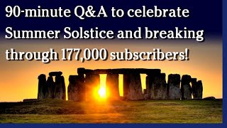 Watch June 23, 2021 - 90-minute Q&A Summer Solstice Celebration.