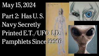 Watch May 15, 2024 -  Part 2:  Has U.S. Navy Secretly Printed E.T./UFO I.D. Pamphlets Since 1990?