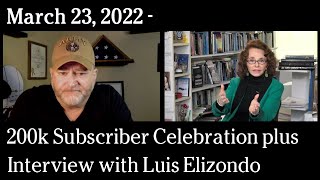 Watch March 23, 2022 - 2 hour special - 200k Subscriber Celebration plus Interview with Luis Elizondo.