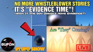 Watch Show The UFO Evidence or STFU! No More Whistleblower Stories!