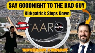 Watch Say Goodnight To The Bad Guy, Sean Kirkpatrick Resigns From AARO, Finally!