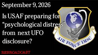 Watch Sept 9, 2026 - Is USAF preparing for “psychological distress” from  next UFO disclosure?