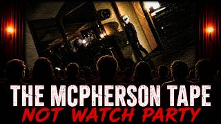 Watch The McPherson Tape NOT Watch Party ???