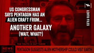 Watch US Congressman says we have Alien craft from another Galaxy