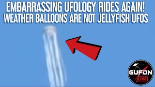 Watch Another Embarrassing Misidentification In UFOlogy, Weather Balloons Are Jellyfish UFOs?