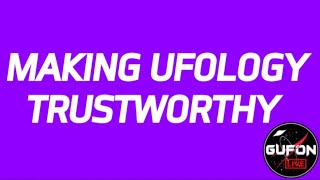 Watch Can We Make UFOlogy Trustworthy? NOPE! Here's Why...Listen 2 Show.