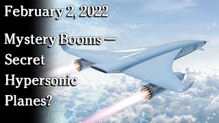 Watch February 2, 2022 - Mystery Booms — Secret Hypersonic Planes?