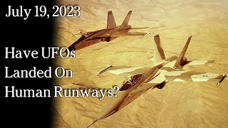 Watch July 19 - Have UFOs Landed On Human Runways?