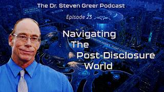 Watch The Dr. Steven Greer Podcast - Episode 23