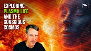 Watch Plasma Life & Consciousness: Radical Theories That Could Rewrite Reality