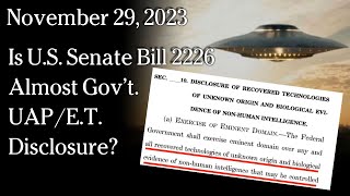 Watch November 29, 2023 -  Is U.S. Senate Bill 2226 Almost Gov’t. UAP/E.T. Disclosure?