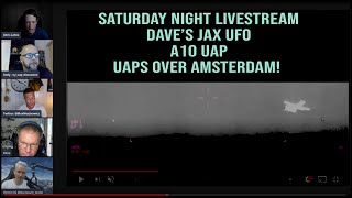 Watch Saturday night Livestream ?? A-10 UAP, Jax UFO, and Amsterdam UAP filmed by 2 of the Guests!