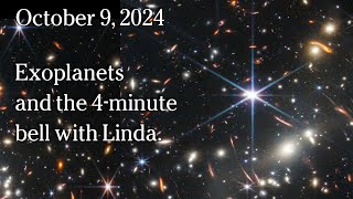 Watch October 9, 2024 - Exoplanets and the 4-minute bell with Linda.