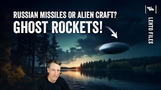 Watch Russian Missiles or Alien Craft? The Mystery of Ghost Rockets