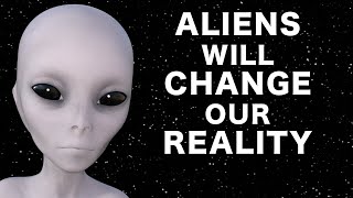 Watch 3 Ways Aliens Will Change Our Reality