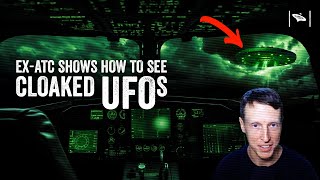 Watch Ex-ATC Shows How to See Cloaked UFOs / Catastrophic Disclosure Plan