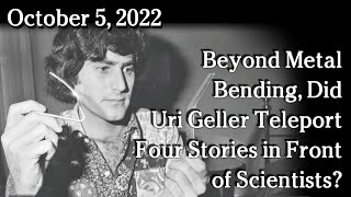 Watch Oct 5 - Beyond Metal Bending, Did Yuri Geller Teleport Four Stories in Front of Scientists?