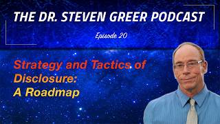 Watch The Dr. Steven Greer Podcast - Strategy and Tactics of Disclosure: