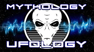 Watch Mythology VS Ufology?