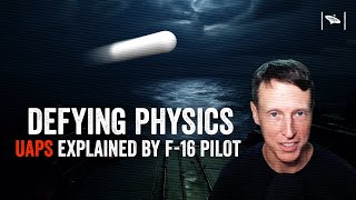 Watch UAP Technology - How Do They Defy Physics? An F-16 Pilot's Analysis