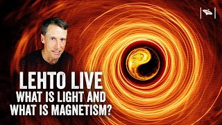 Watch What is light - What is Magnetism - Lehto Live