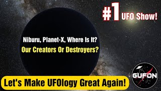 Watch Where's Planet-X? Should Have Seen It By Now - Let's Make UFOlogy Great Again!