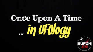 Watch Once Upon A Time In UFOlogy...