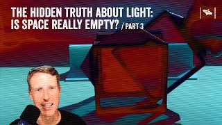 Watch The Hidden Truth About Light: Is Space Really Empty? | Ep 3/3