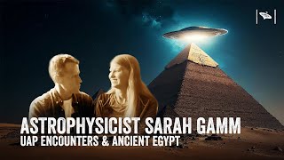 Watch Astrophysicist Sarah Gamm on UAP Encounters & Ancient Egypt