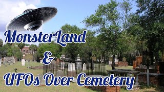 Watch A Real MonsterLand? Why Are UFOs Appearing Over Cemetaries?