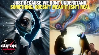 Watch Just Because You Don't Understand Something, Doesn't Mean It Isn't Real!