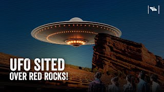 Watch UFO Sighting at Red Rocks! 12 Employees Witness 3-Story UFO!