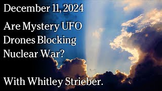 Watch Dec 1, 2024 - Are Mystery UFO Drones Blocking Nuclear War?