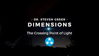 Watch Dimensions [The Crossing Point of Light] - Dr. Steven Greer