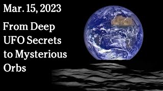 Watch Mar 15 - From Deep UFO Secrets to Mysterious Orbs