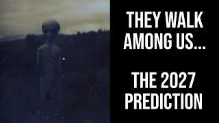 Watch They Walk Among Us... The 2027 Prediction
