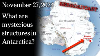 Watch Nov 27, 2024 REBROADCAST - Mysterious structures in Antarctica