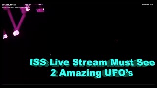 Watch Must See ISS Footage of 2 UFO's