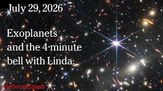 Watch July 29, 2026 - Exoplanets and the 4-minute bell with Linda.