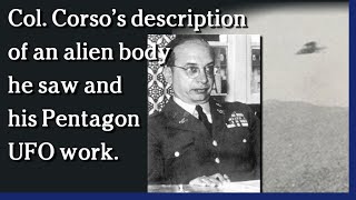 Watch April 14, 2021 - Col. Corso's description of an alien body he saw and his Pentagon UFO work.