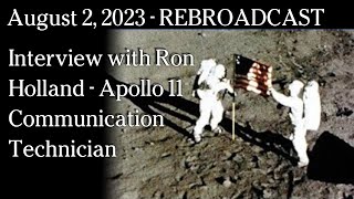 Watch August 2 - REBROADCAST Interview with Ron Holland - Apollo 11 Communication Technician