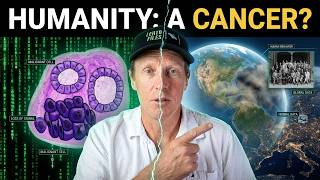 Watch Humanity: A Cancer on Earth? | The Scientific Reality