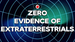 Watch Zero Evidence of Extraterrestrials?