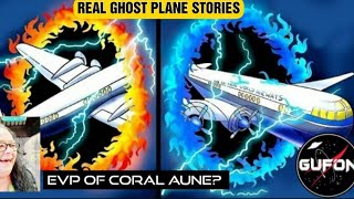 Watch True Ghost Plane Landed With Skeletal Remains - EVP Captured of Coral Aune?