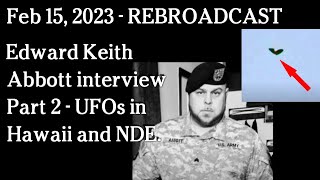 Watch Feb 15 Rebroadcast Jun 24, 2020 - Edward Keith Abbott interview Part 2