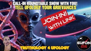 Watch LIVE ROUNDTABLE! Tell UFOlogy Your Grievances, Join-In With Link!