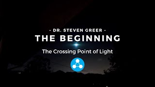 Watch The Beginning [The Crossing Point of Light] - Dr. Steven Greer