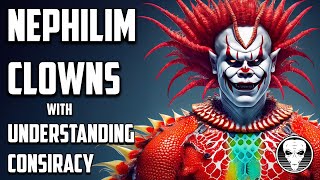 Watch Nephilim Clowns with UnderstandingConspirasy (Paul Stobbs)